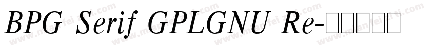 BPG Serif GPLGNU Re字体转换